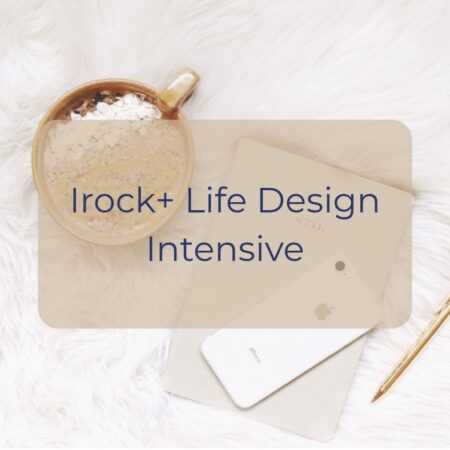 Irock Life Design Intensive